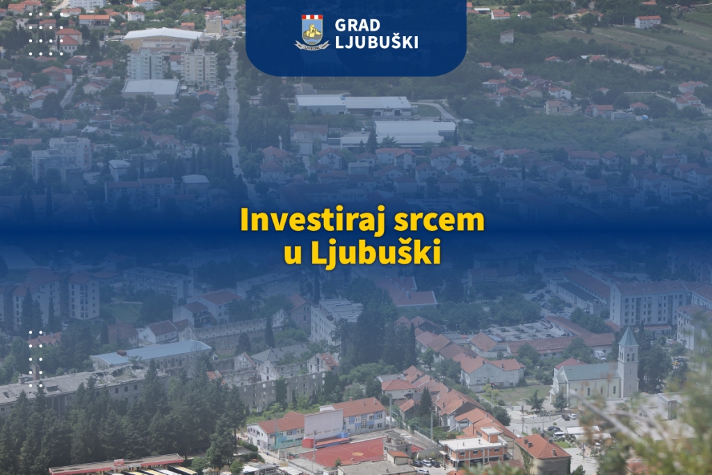 Odaberite Grad Ljubuški za svoje investicije!