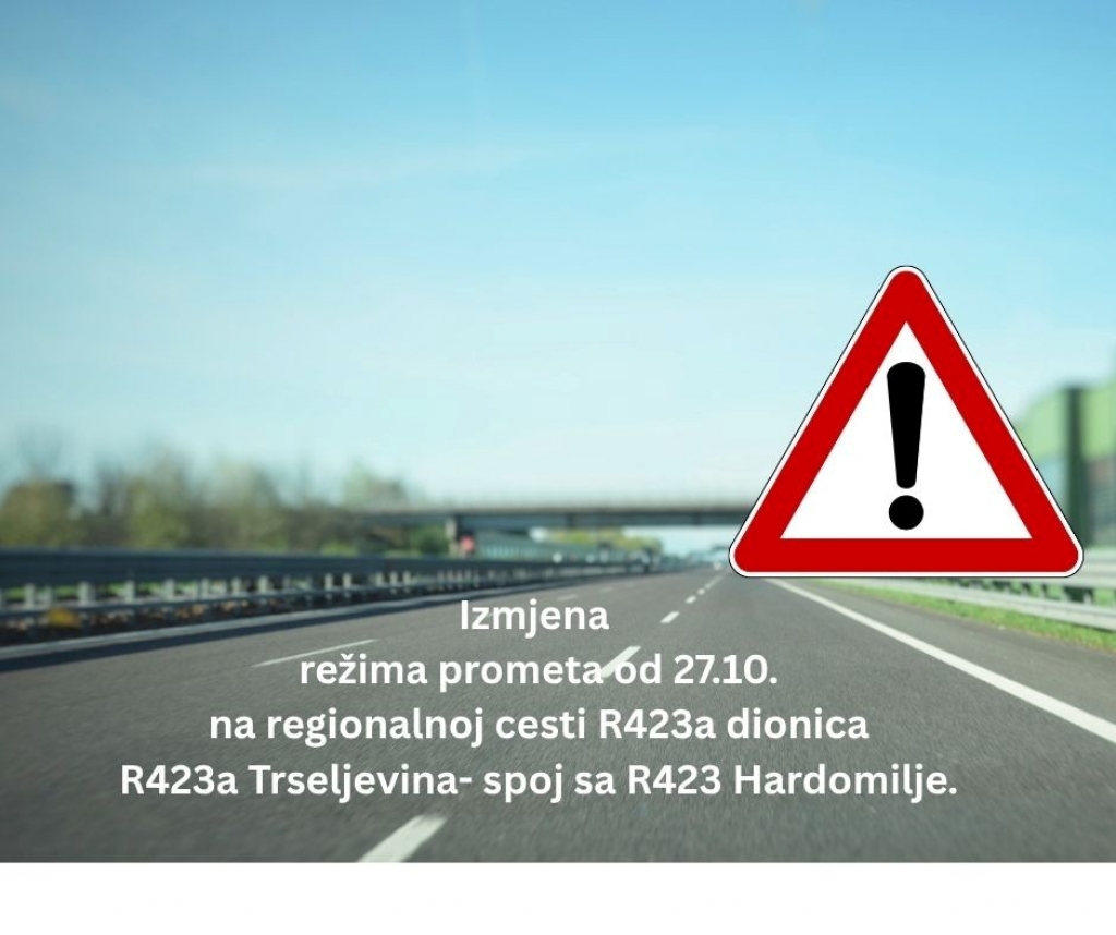 Izmjena režima prometa na regionalnoj cesti R423a dionica R423a Trseljevina- spoj sa R423 Hardomilje