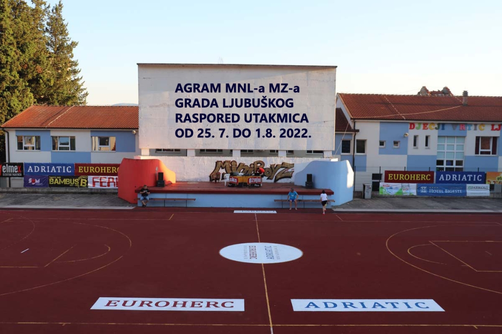 AGRAM MNL-a MZ-a Grada Ljubuškog |raspored utakmica od 25. srpnja do 1. kolovoza