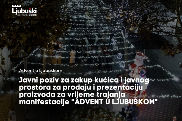Javni poziv za zakup kućica i javnog prostora za prodaju i prezentaciju proizvoda za vrijeme trajanja manifestacije “ADVENT U LJUBUŠKOM”