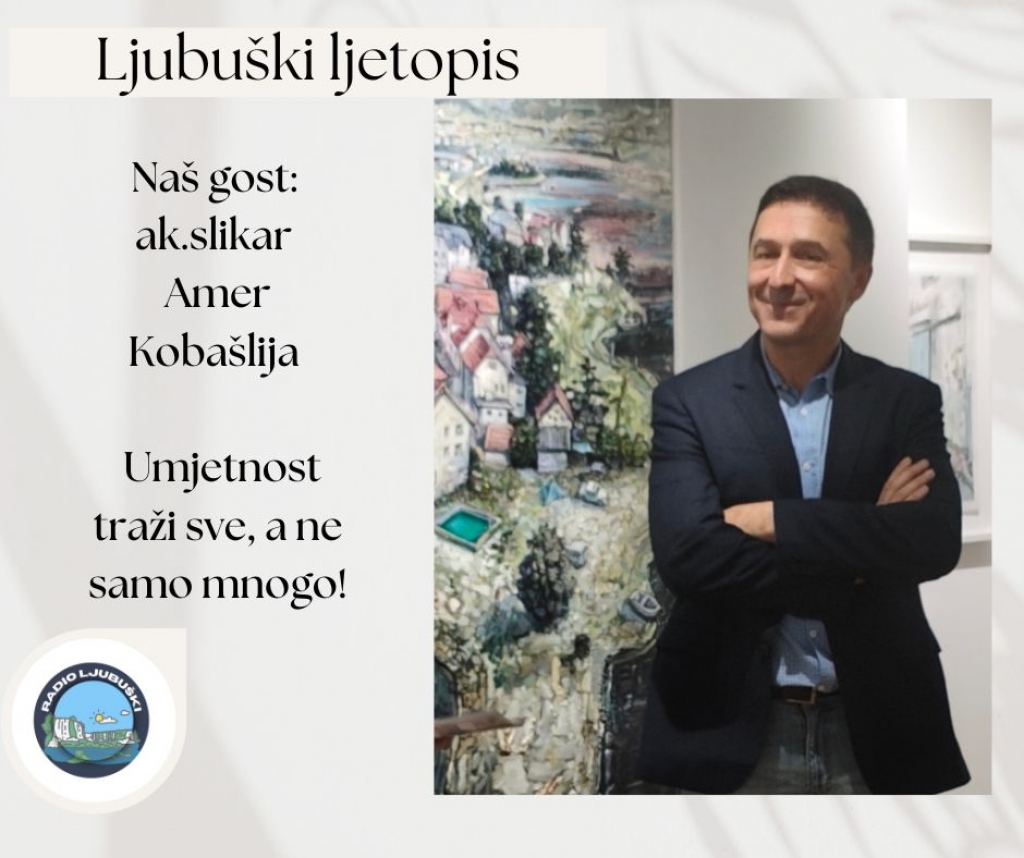 Amer Koba&scaron;lija u Ljubu&scaron;kom: Umjetnost traži sve, a ne samo mnogo!