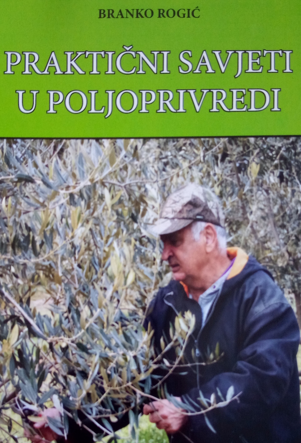 Iz tiska izašla prva knjiga Branka Rogića - &quot;Praktični savjeti u poljoprivredi&quot;