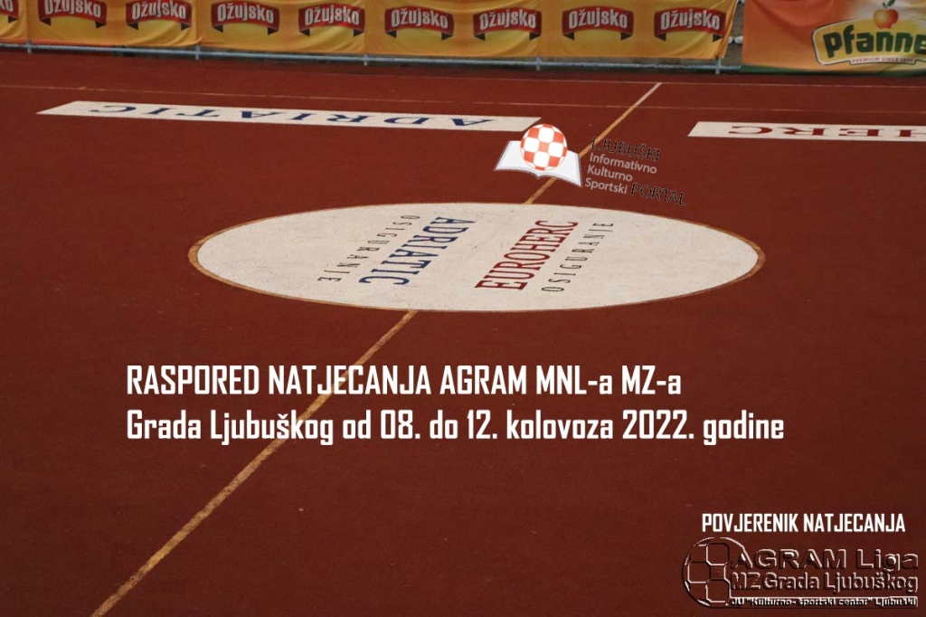AGRAM MNL-a MZ-a Grada Ljubuškog |raspored utakmica od 8. do 12. kolovoza|
