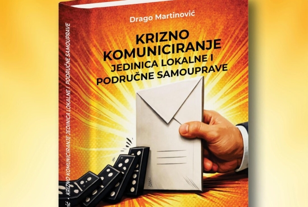 Nova knjiga pod nazivom &bdquo;Krizno komuniciranje jedinica lokalne i područne samouprave&ldquo;, autora dr. sc. Drage Martinovića, službeno je iza&scaron;la iz tiska